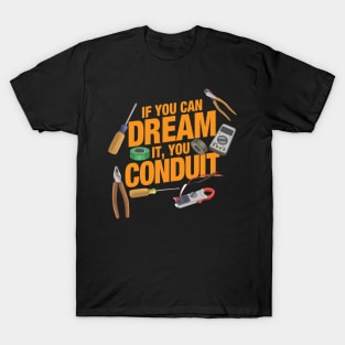 Funny Electrician - If you can dream it you conduit T-Shirt